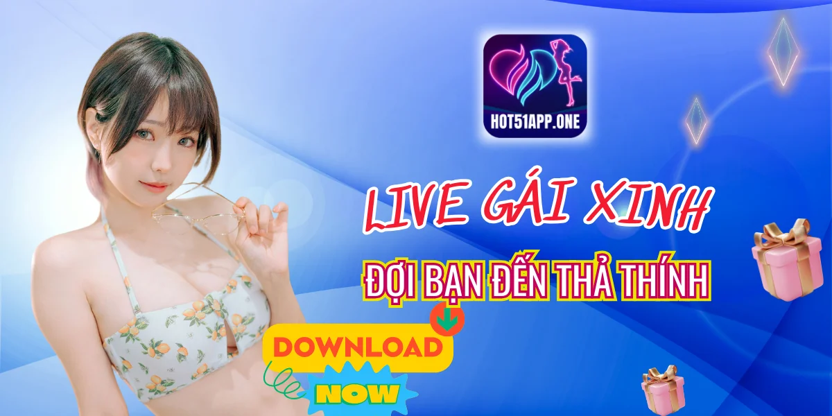 Tại Hot51 live LIVE GÁI XINH